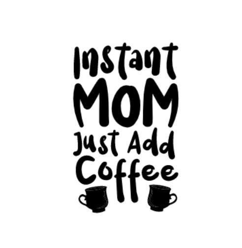 Instant Mom Coffee Pot Vinyl Decal Sticker Tumbler, Mug, Coffee