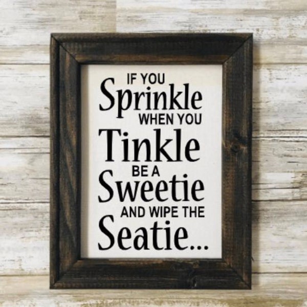 If You Sprinkle When You Tinkle Be A Sweetie And Wipe The Seatie.Bathroom Sign.Reverse Canvas Sign.Home decor.Rustic Sign.Toilet Seat.Pee.