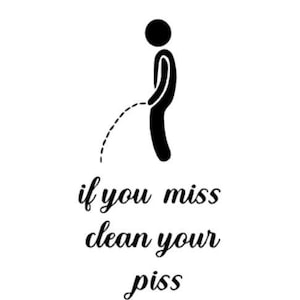 If You Miss Clean Your Piss.Vinyl Decal.Toilet Seat Decal.Vinyl Decal.Home.Bathroom Reminder.Clean Up After Yourself.Dirty.Bathroom Decal.