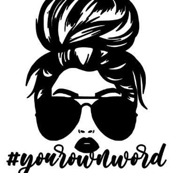 Your Own Words Sticker.Vinyl Decal.Messy Bun.Busy Mom.Personalized.#momlife.#jeepgirl.Boss Baby.Cool Girl.Lashes.Your Idea.Hood Mom.