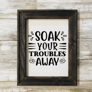 'Soak Your Troubles Away' Vinyl Wall Decal - Removable Quote For Bathroom Tub