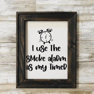 I Use The Smoke Alarm As My Kitchen Timer,Reverse Canvas Sign,Kitchen Decor,Delicious,Kitchen Sign,Farmhouse Style,House Warming Gift