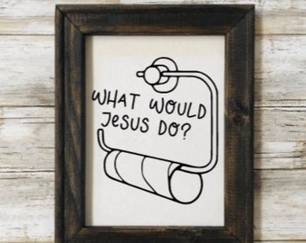 Bathroom Sign,What Would Jesus Do?,Funny Canvas Sign,Home decor,Handmade Canvas sign,Toilet Paper Sign,Bathroom Sign,Religious, Jesus
