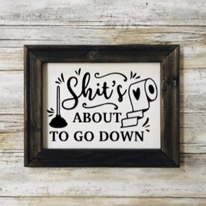 Bathroom Sign.Shits About To Go Down.Reverse Canvas Sign.Funny Canvas Sign.Picture with Saying.Toilet Sign.Bathroom Decor.