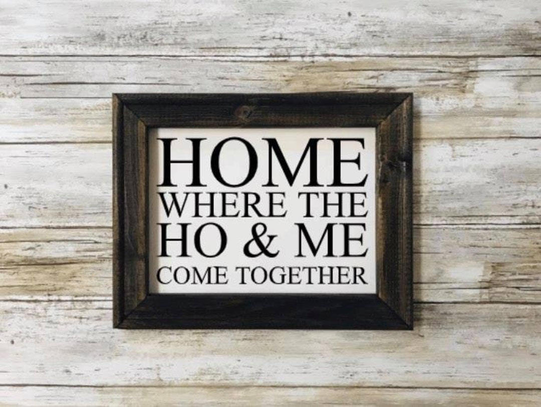 Home.where the HO & ME Come