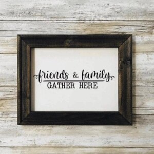 Friends & Family Gather Here.Reverse Canvas Sign.Kitchen Decor.Kitchen Sign.Farmhouse Style.House Warming Gift.Game Night