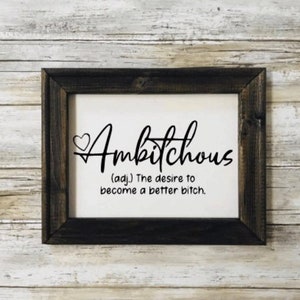 Ambitchous.The Desire To Become A Better Bitch.Reverse Canvas Sign.Home Decor.Funny Canvas.Adult Life.Bitch Don't Kill My Vibe.