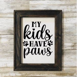 My Kids Have Paws.Rustic Sign.Pet Lover.Canvas.Dogs And Cats.Animal Lover.Dog Mom.Cat Mom.Home Decor.Handmade Canvas.