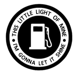 This Little Light Of Mine I'm Gonna Let It Shine.Gas Tank Sticker.Vinyl Decal.Bumper Decal.Jeep Sticker.Gas Prices To High.Empty Gas Tank.