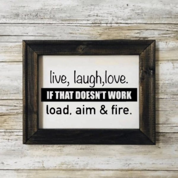 Live Love Laugh If That Doesn't Work Load Aim and Fire Wood Sign Etsy