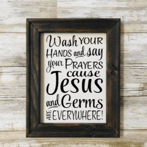 Bathroom Sign, Reverse Canvas Sign, Home decor, Rustic Sign, Wash Your Hands And Say Your Prayers Cause Jesus And Germs Are Everywhere