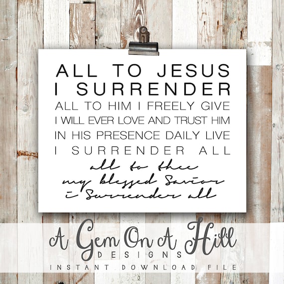 All To Jesus I Surrender All To Him I Freely Give I Will Etsy