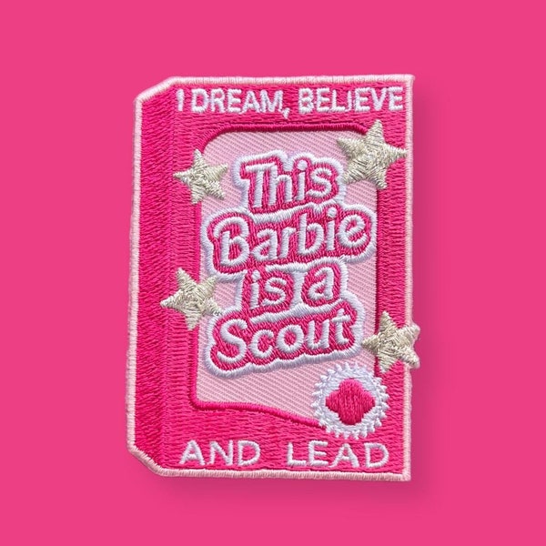 This Barbie is a Scout, I Dream, I Believe, & Lead Girl Scout Patch Doll Embroidered Iron-on patch