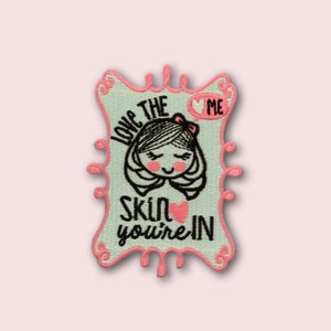 Love The Skin You’re In Embroidered Iron-on patch, self care, self love, love yourself