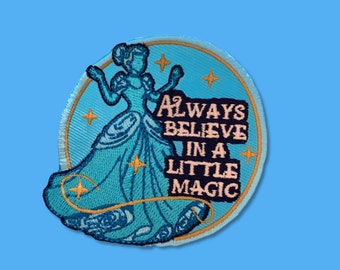 Cinderella inspired "Always Believe in a Little Magic" Embroidered Iron-on patch