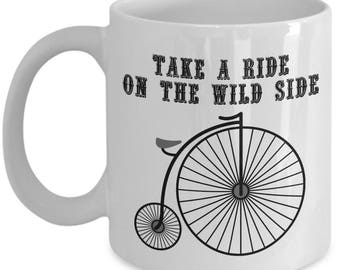 Take A Ride on the Wild Side 11 oz. Mug; Bicycle; Bike Gift; Bicycle Gift; Bicycle Mug; Vintage Bicycle; Funny Mug; Ride a Bike; Humor Mug