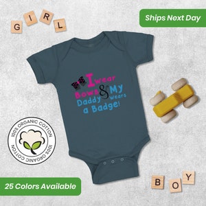 Baby Bodysuit Funny Baby Shower Favors I Wear Bows My Daddy Wears A Badge Police Cop Dad Baby Girl & Baby Boy Gift Unisex Newborn Clothes
