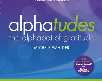 Alphatudes: The Alphabet of Gratitude, 26 Solutions to Life's Challenges