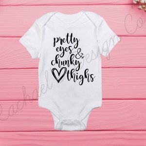 Pretty Eyes and Chunky Thighs SVG, INSTANT DOWNLOAD, baby svg, quote, dxf