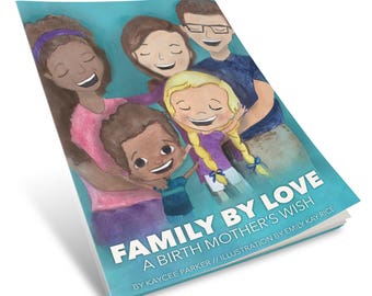 Family By Love: A Birth Mother's Wish - kids book - adoption book (autographed copy)