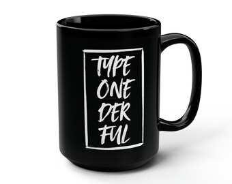 Type One-derful Ceramic Mug 15oz