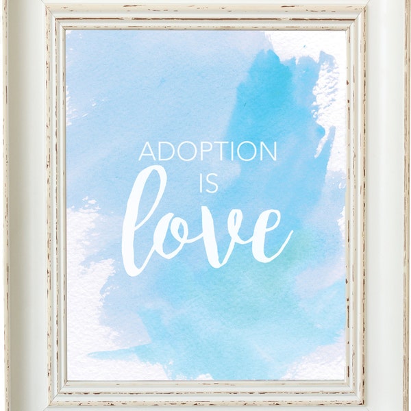Adoption is Love Print - Instant 8x10 Download / Children / Family / Adopted