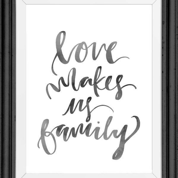 Love Makes Us Family - Hand Lettering Print