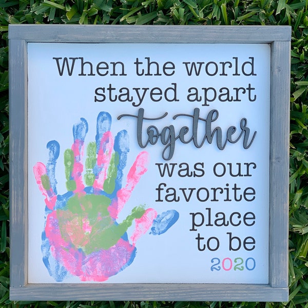 Custom family togetherness handprint wood sign, When the world stayed apart together was our favorite place to be sign, 3D wood sign, home