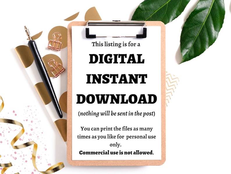 May include: A clipboard with a white paper stating "DIGITAL INSTANT DOWNLOAD". The image features a black pen, gold paper clips, and gold and white decorative elements. Green leaves are visible in the background.