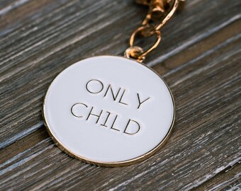 Enamel Dog Tag laser engraved - Only Child - Custom Pet ID, keychain, cat tag, Personalized dog tag
