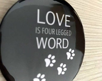 Quote dog pin button / Pin Buttons / Black & White pin button dog / Love is four legged word Pin