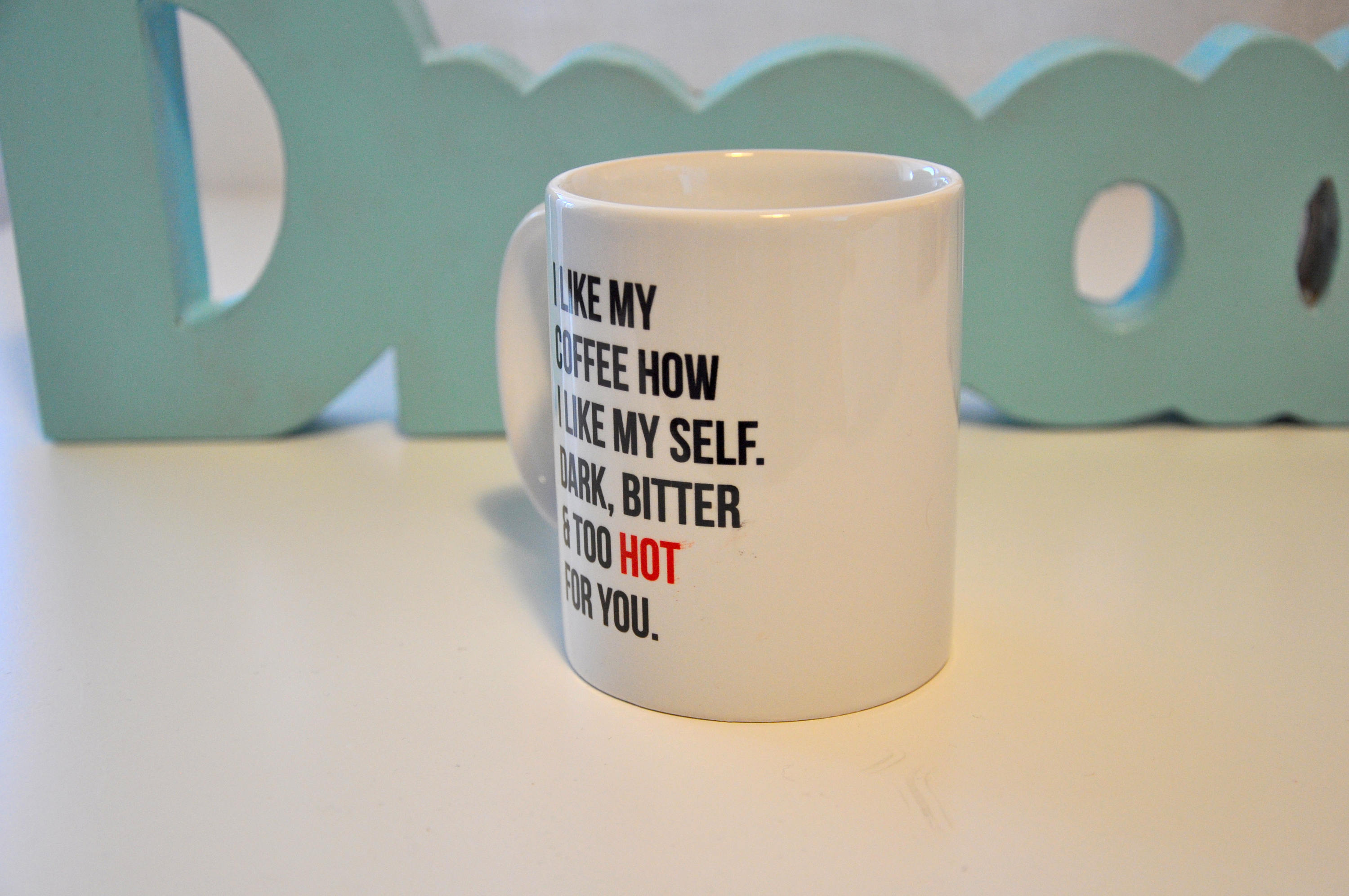 Funny Coffee Mug I Like My Coffee How I Like Myself Dark Bitter and Too Hot for You / Coffee Cup ...