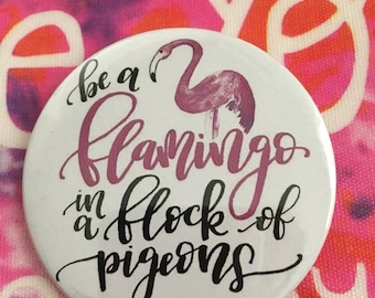 Quote be a Flamingo Pin button / Pin Buttons / Black & White Pin Button