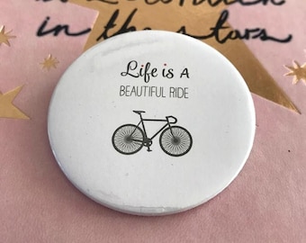 Life is a beautiful ride Pin Button / Pin Buttons / Bike Pin Button