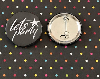 Let's Party Pin button / Pin Buttons / Funky Pin Button