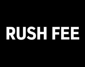 RUSH FEE | Priority Production & Expedited Processing
