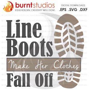 Op de afbeelding: Een digitaal downloadontwerp met een afdruk van een laars en de tekst "Line Boots Make Her Clothes Fall Off".
