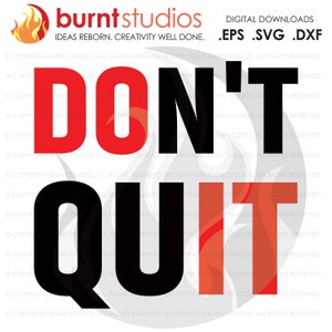 May include: A motivational graphic with the text "DON'T QUIT" in black and red letters. The letters are outlined in white and have a fire-like design behind them.