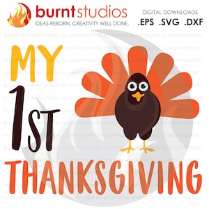 May include: A digital download design featuring a cartoon turkey with a brown body and orange feathers. The text "My 1st Thanksgiving" is written in black and orange letters.