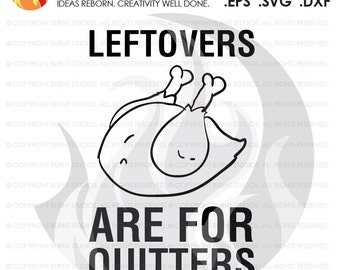 Digital File, Leftovers Are For Quitters, Thankful, Blessed, Thanksgiving, Turkey, Blessing, Shirt, Decal Design, Svg, Png, Dxf, Eps file