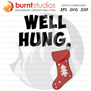 Digital File, Well Hung Stocking, Christmas, Funny, Stars, Christmas Tree,  Holiday, Xmas, Shirt Design, Decal, Svg, Png, Dxf, Eps file