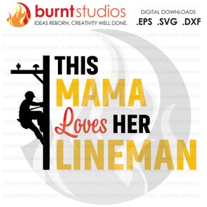 Op de afbeelding: Digitale download grafiek met de tekst "THIS MAMA LOVES HER LINEMAN" in zwart, geel en rood. Een silhouet van een elektricien die een elektriciteitspaal beklimt, staat links. Het logo van Burnt Studios staat bovenaan.