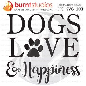 Digital File, Dogs, Love & Happiness, Paw Print Design, download svg, Dog svg file, paw print svg, puppy dog svg, love svg