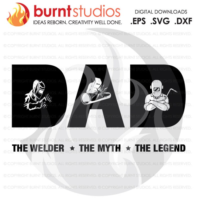May include: Black and white digital download design featuring the word "DAD" with a welder graphic inside each letter. The text "The Welder, The Myth, The Legend" is below the word "DAD".