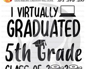 SVG Cutting File, I Virtually Graduated 5th Grade Class of 2020, Toilet Paper, Quarantine, Graduating Class, Cap & Gown, Elementary School