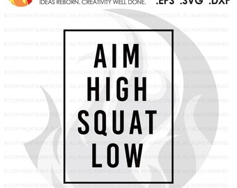 Aim High Squat Low, SVG Cutting File, Exercising, Body Building, Health, Lifestyle, Cardio, Squat Digital File, Download, PNG, DXF, eps