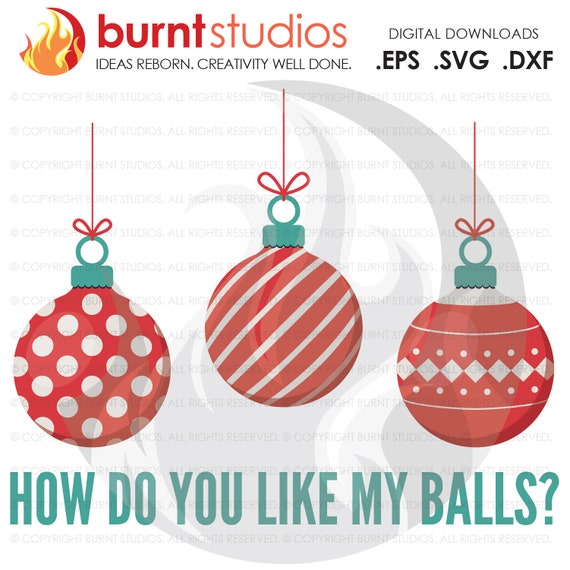 Digital File How Do You Like My Balls Christmas Ornaments Etsy