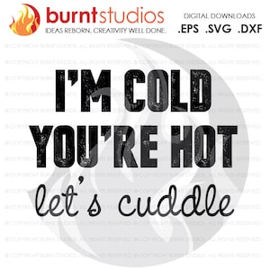Archivo digital, Soy frío You're Hot Let's Cuddle, Winter, Snuggle, Love, Cute, Funny, Camisa, Decal Design, Svg, Png, Dxf, Eps archivo