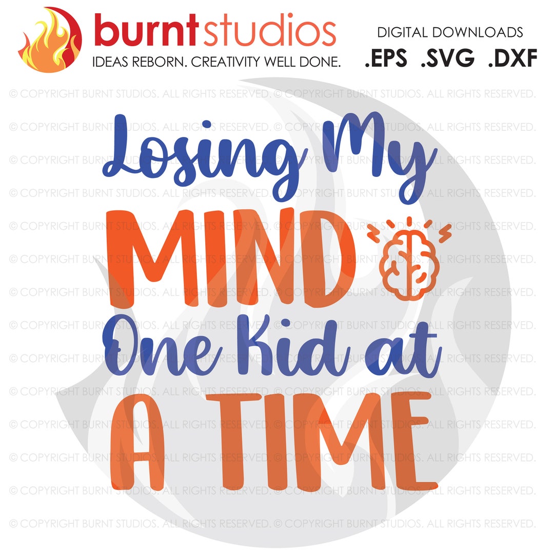 Losing My Mind One Kid at A Time SVG Cutting File, Mother's Day, Mom ...