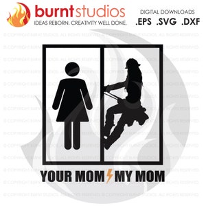 SVG Cutting File, Your Mom My Mom, Power Lineman, Linewoman, Line Life, Woman Lineworker, Stormchaser, Journeyman, Brothers keeper, PNG